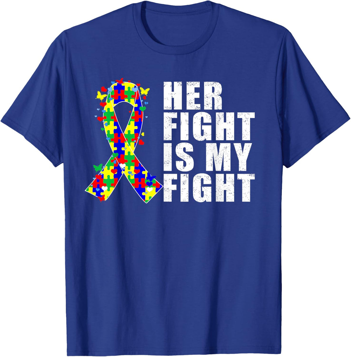 Her Fight is My Fight Autism Awareness Month T-Shirt - Royal Blue