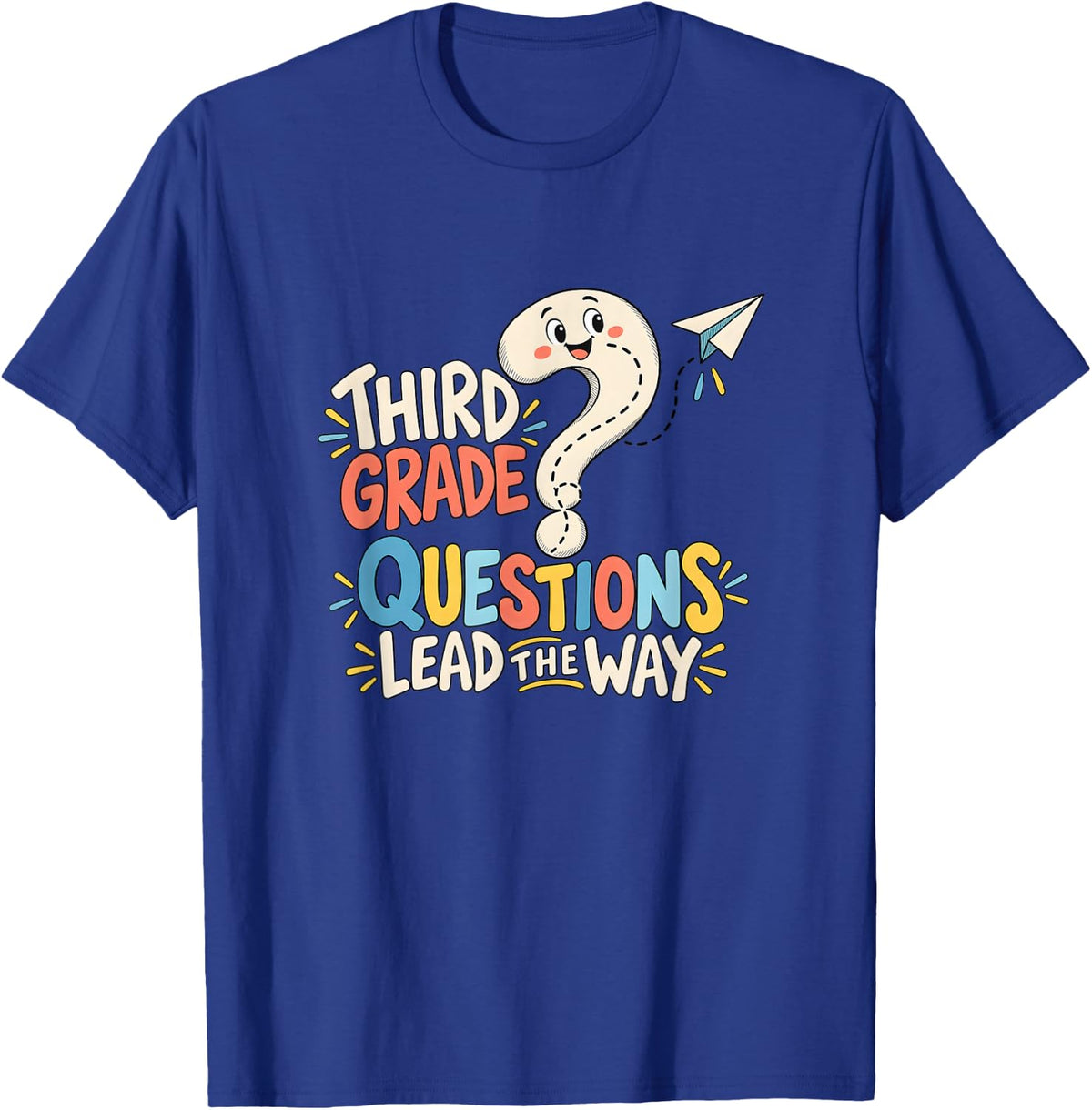 Third Grade Teacher Questions Lead the Way T-Shirt - Royal Blue
