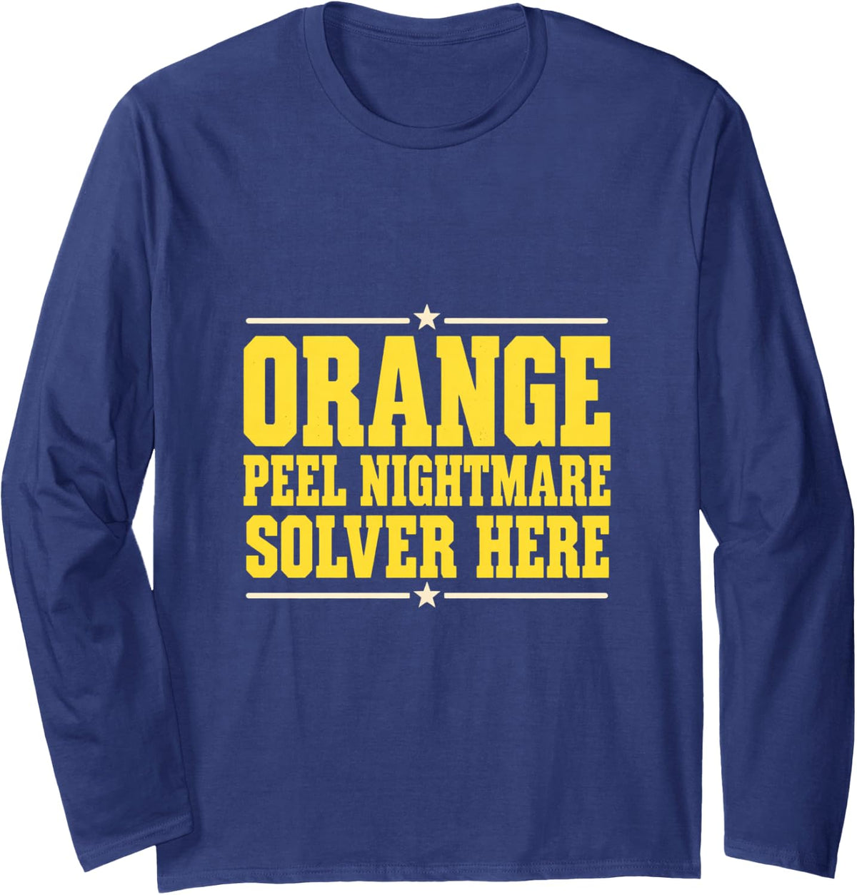Orange Peel Nightmare Solver Here Auto Body Tech Long Sleeve T-Shirt - Adult Unisex Navy Blue