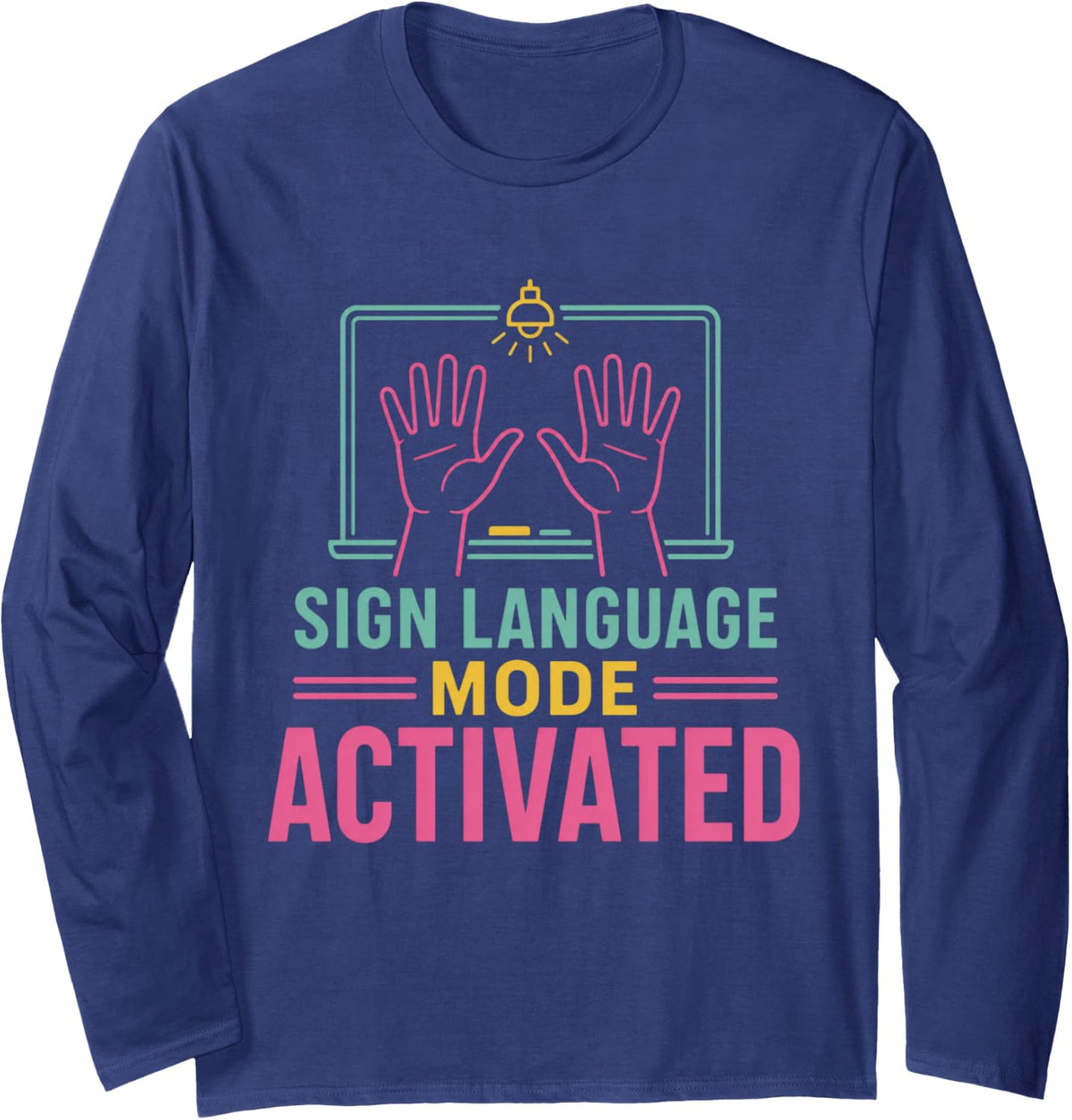 Sign Language Mode Activated ASL Teacher Deaf Education Long Sleeve T-Shirt - Adult Unisex Navy Blue
