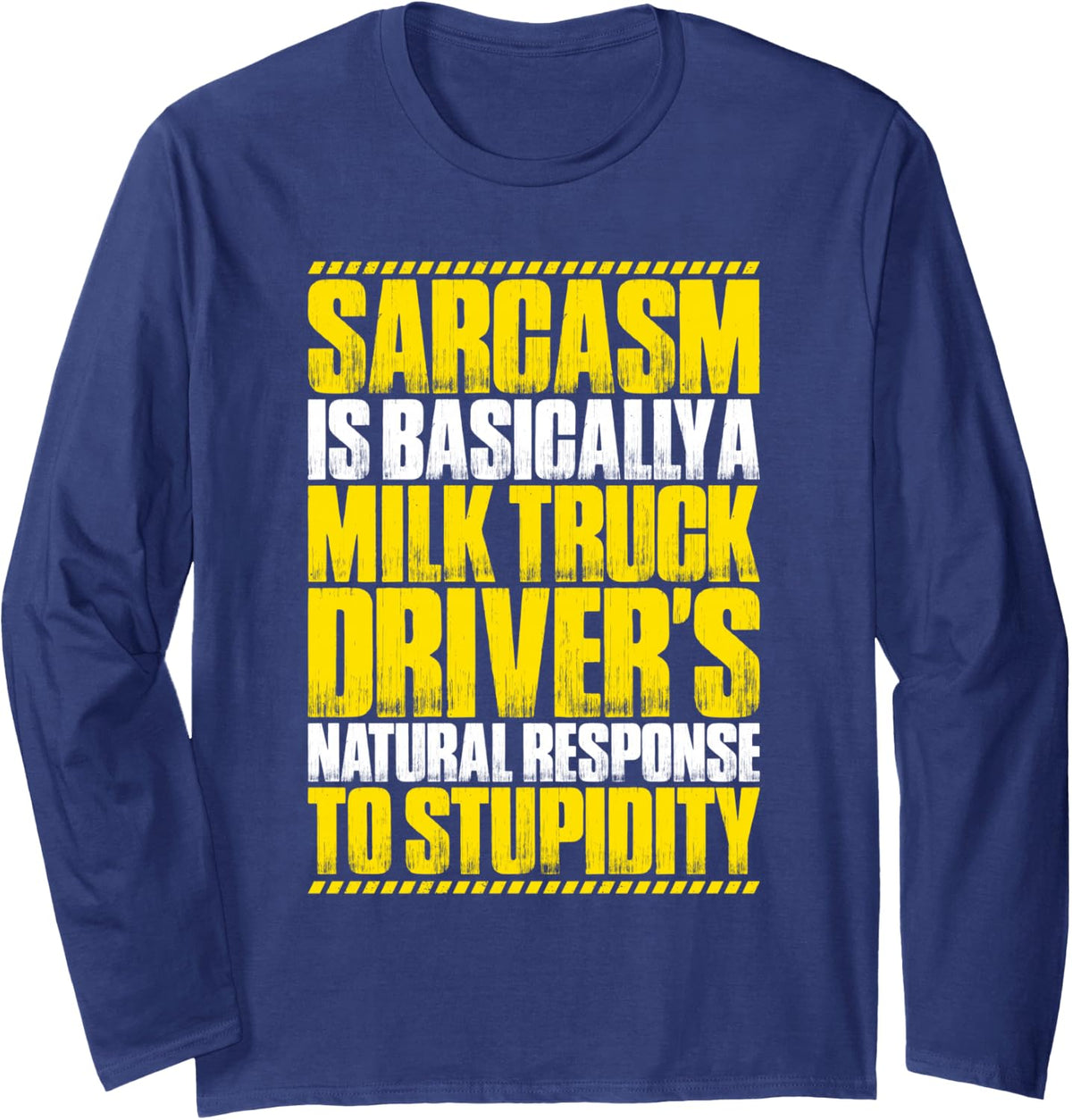 Milk Truck Driver Sarcasm Response Long Sleeve T-Shirt - Adult Unisex Navy Blue