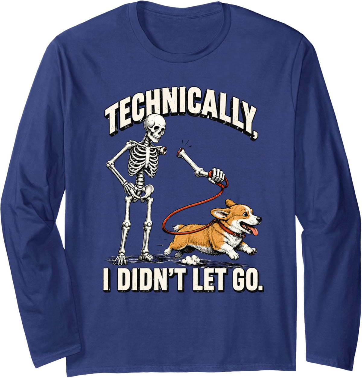 Technically I Didn't Let Go Corgi Skeleton Dog Walker Long Sleeve T-Shirt - Adult Unisex Navy Blue