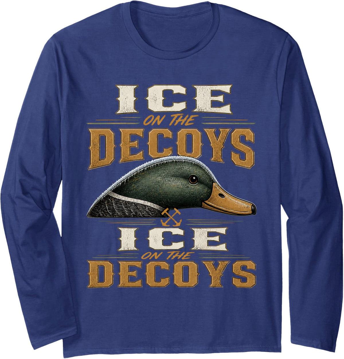 Ice On The Decoys Duck Hunting Waterfowl Hunter Mallard Long Sleeve T-Shirt - Adult Unisex Navy Blue