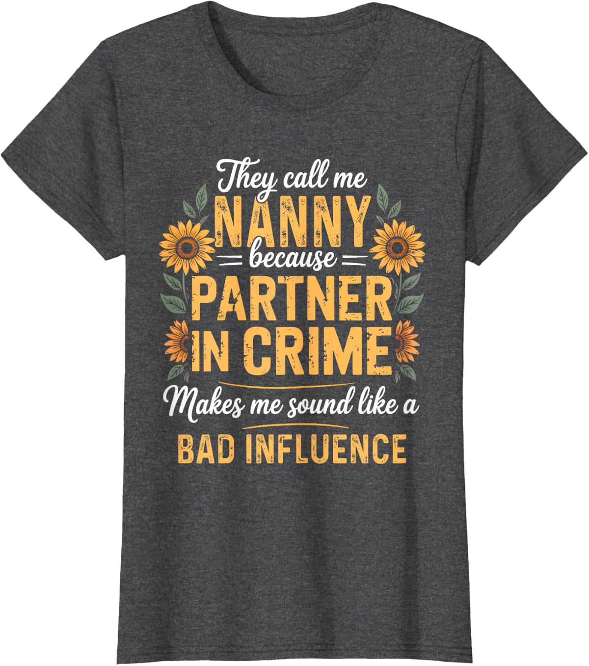 Women's Funny Nanny Partner Crime Humor Proud Nanny Mother's Day T-Shirt - Dark Heather Grey