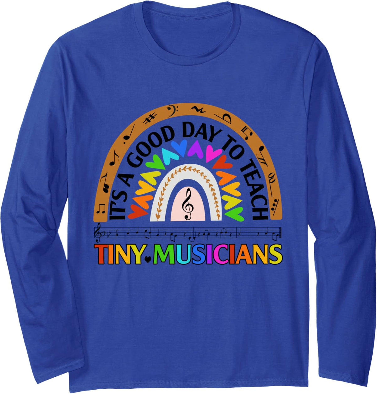 Its A Good Day to Teach Tiny Musicians Music Teacher Long Sleeve T-Shirt - Adult Unisex Royal Blue
