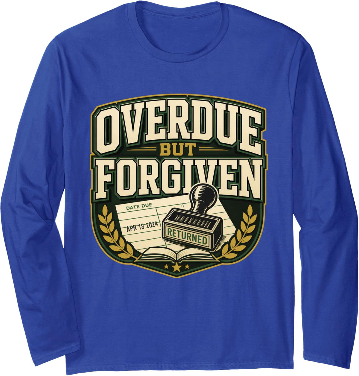 OVERDUE BUT Forgiven Librarian Library Checkout Card Long Sleeve T-Shirt - Adult Unisex Royal Blue