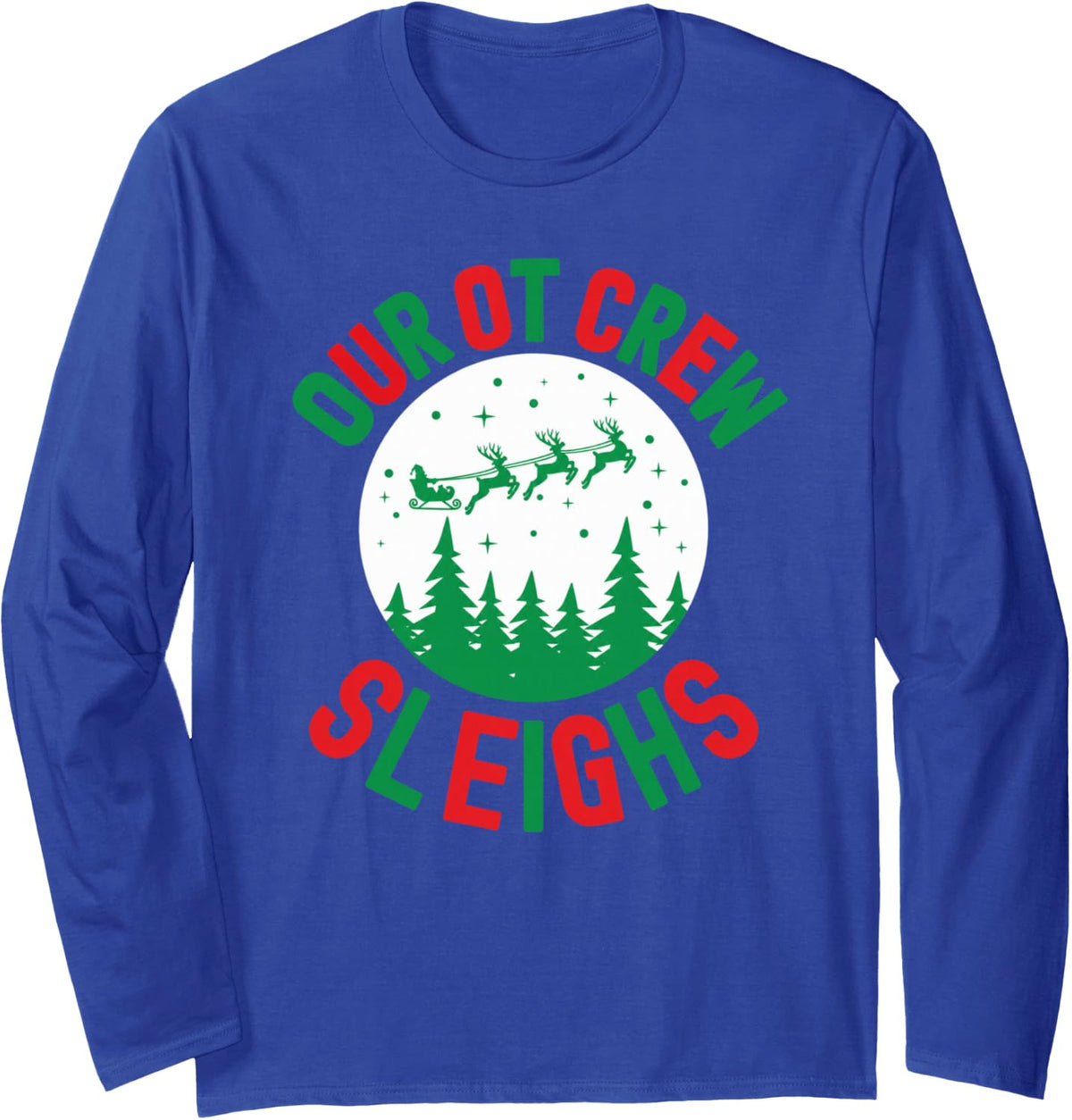 Our OT Crew Sleighs Christmas Occupational Therapy Joke Long Sleeve T-Shirt - Adult Unisex Royal Blue