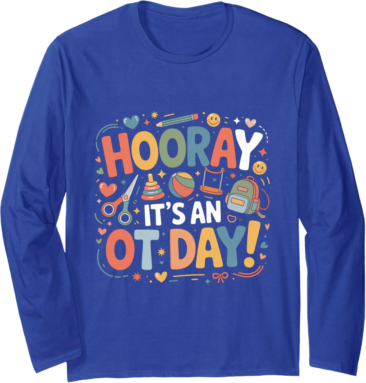 Hooray Its an OT Day Occupational Therapy Long Sleeve T-Shirt - Adult Unisex Royal Blue