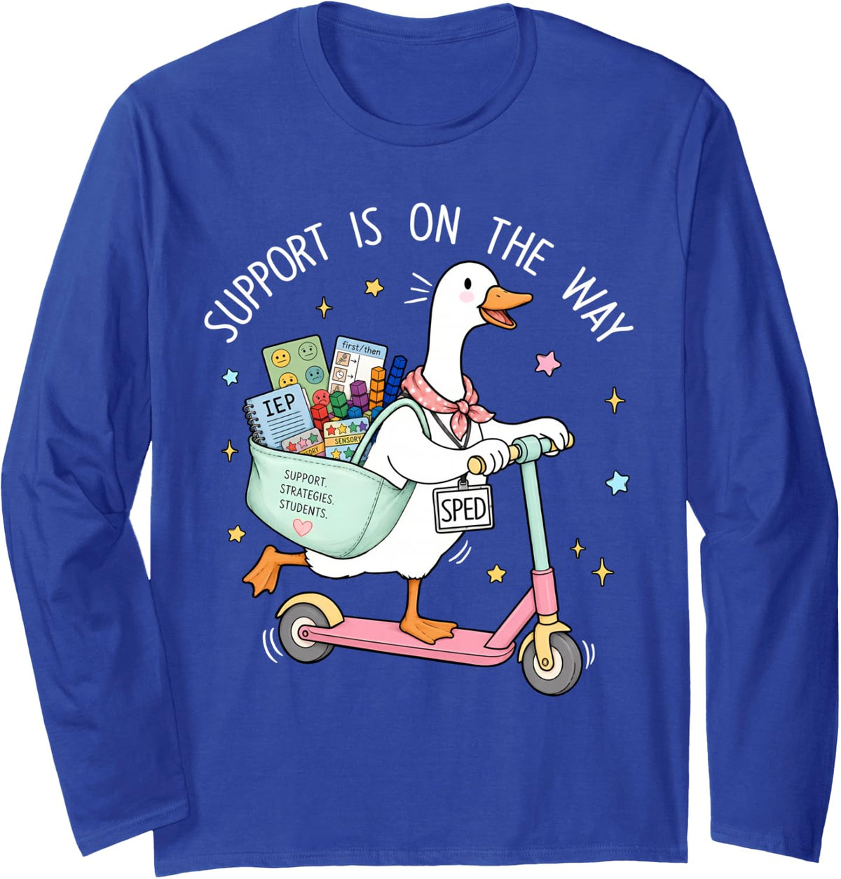 Support is On The Way SPED Teacher Goose Special Education Long Sleeve T-Shirt - Adult Unisex Royal Blue