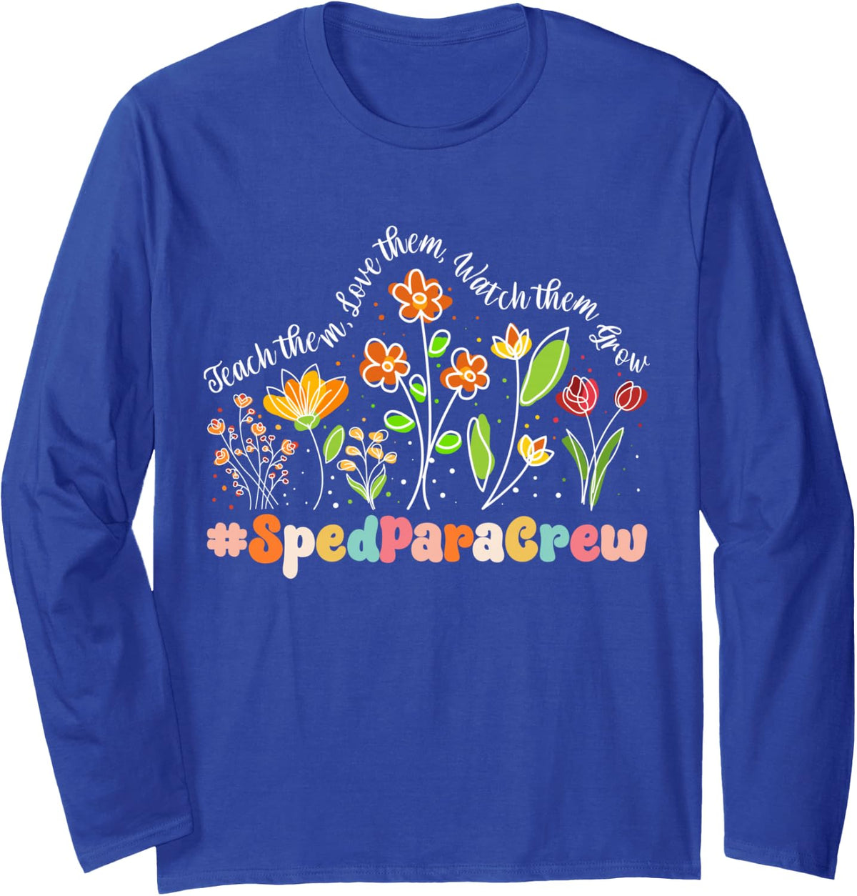 Sped para Crew Appreciation Week Teacher Back to School Long Sleeve T-Shirt - Adult Unisex Royal Blue