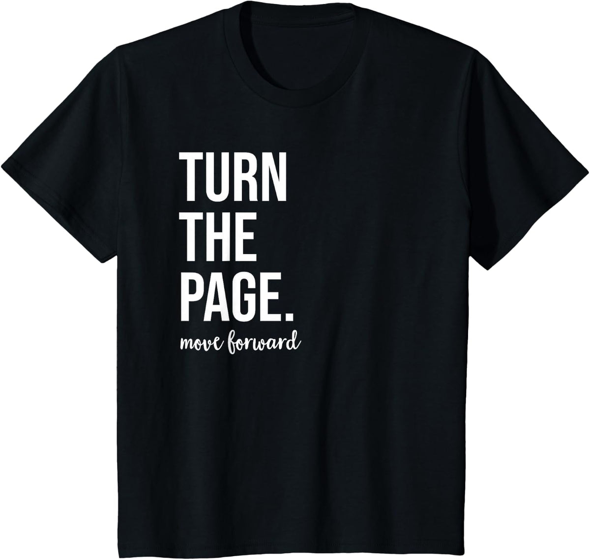 Turn the Page Book Lover Just One More Chapter Move Forward T-Shirt - Black