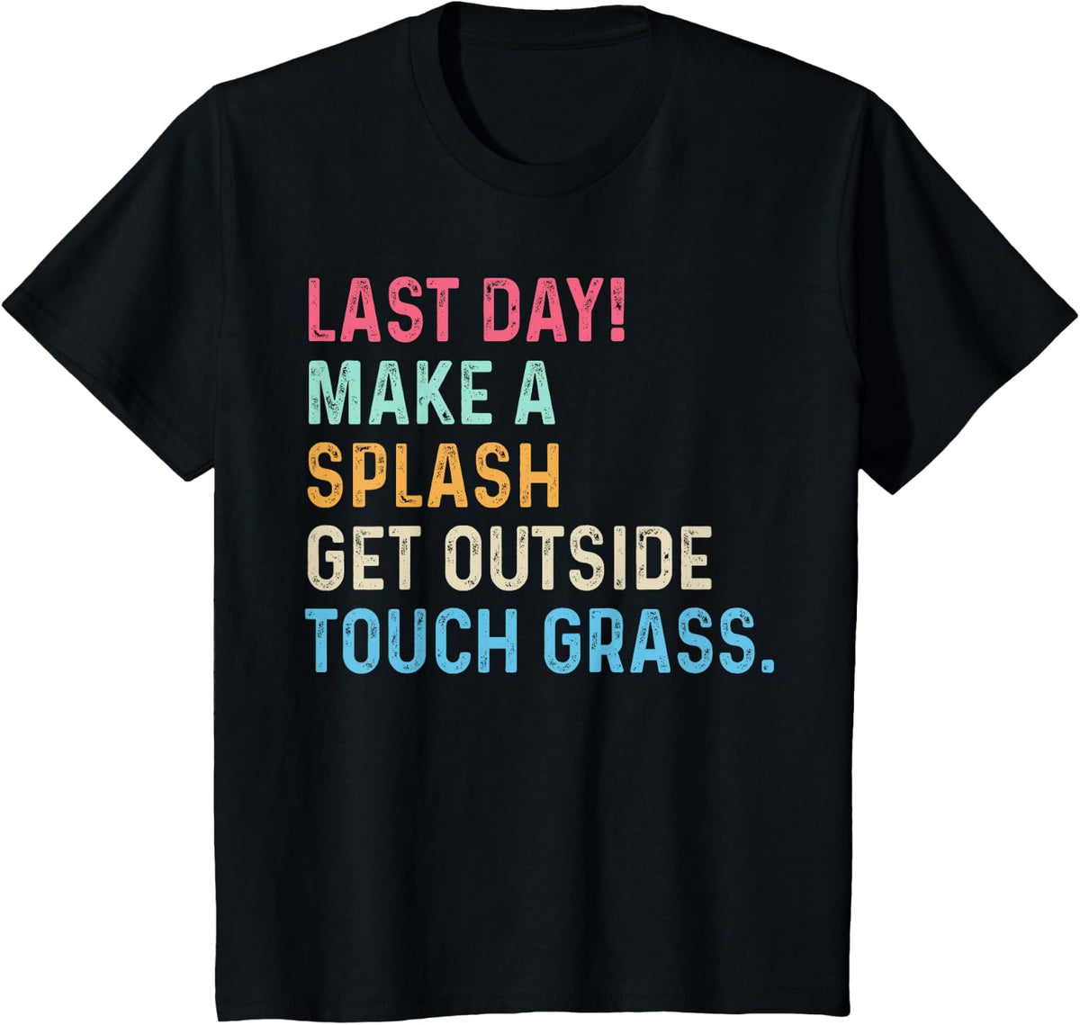 End of Year Teacher Last Day Make A Splash Get Outside T-Shirt - Black