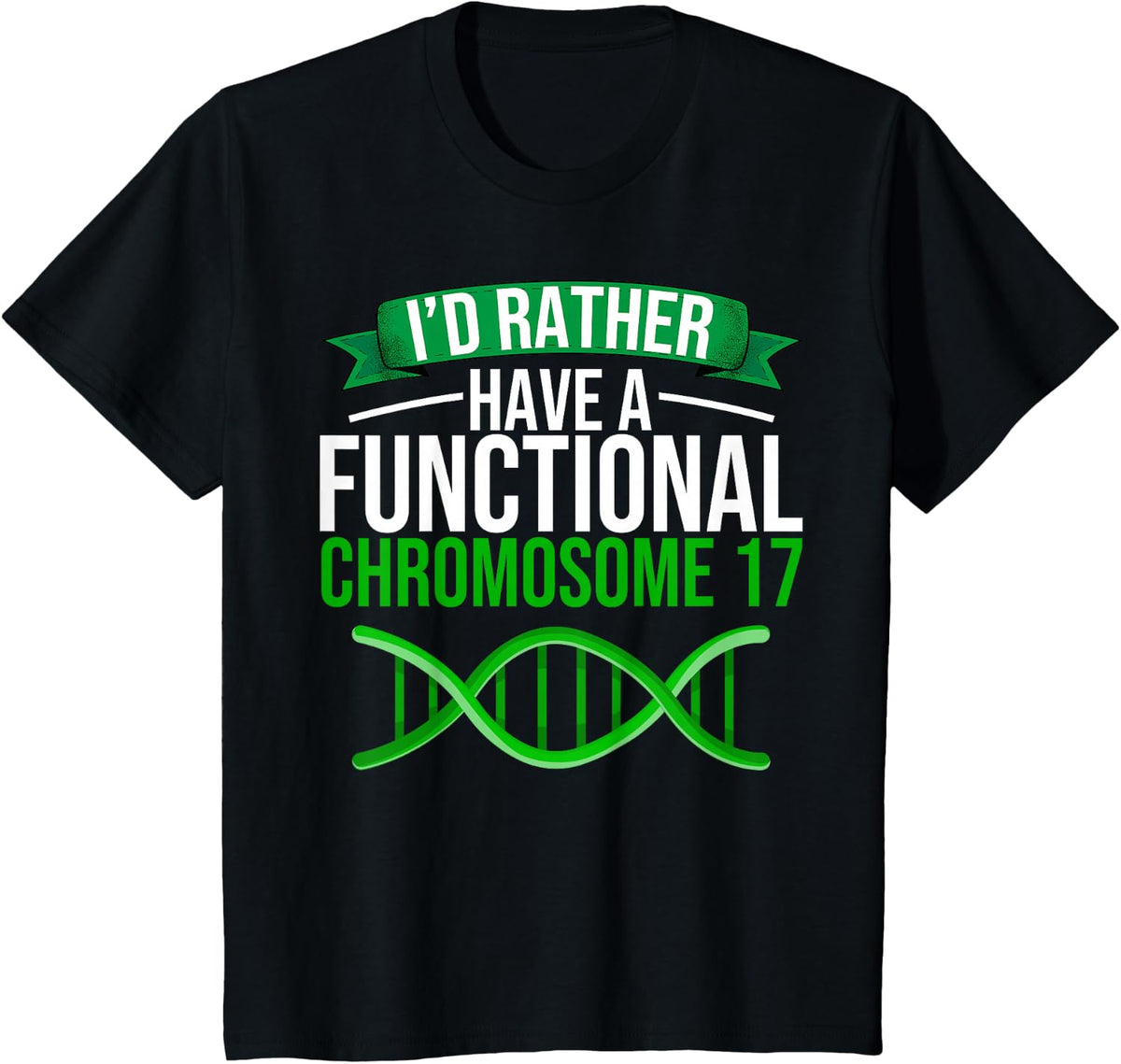 Neurofibromatosis Awareness Chromsome 17 Green Ribbon T-Shirt - Black