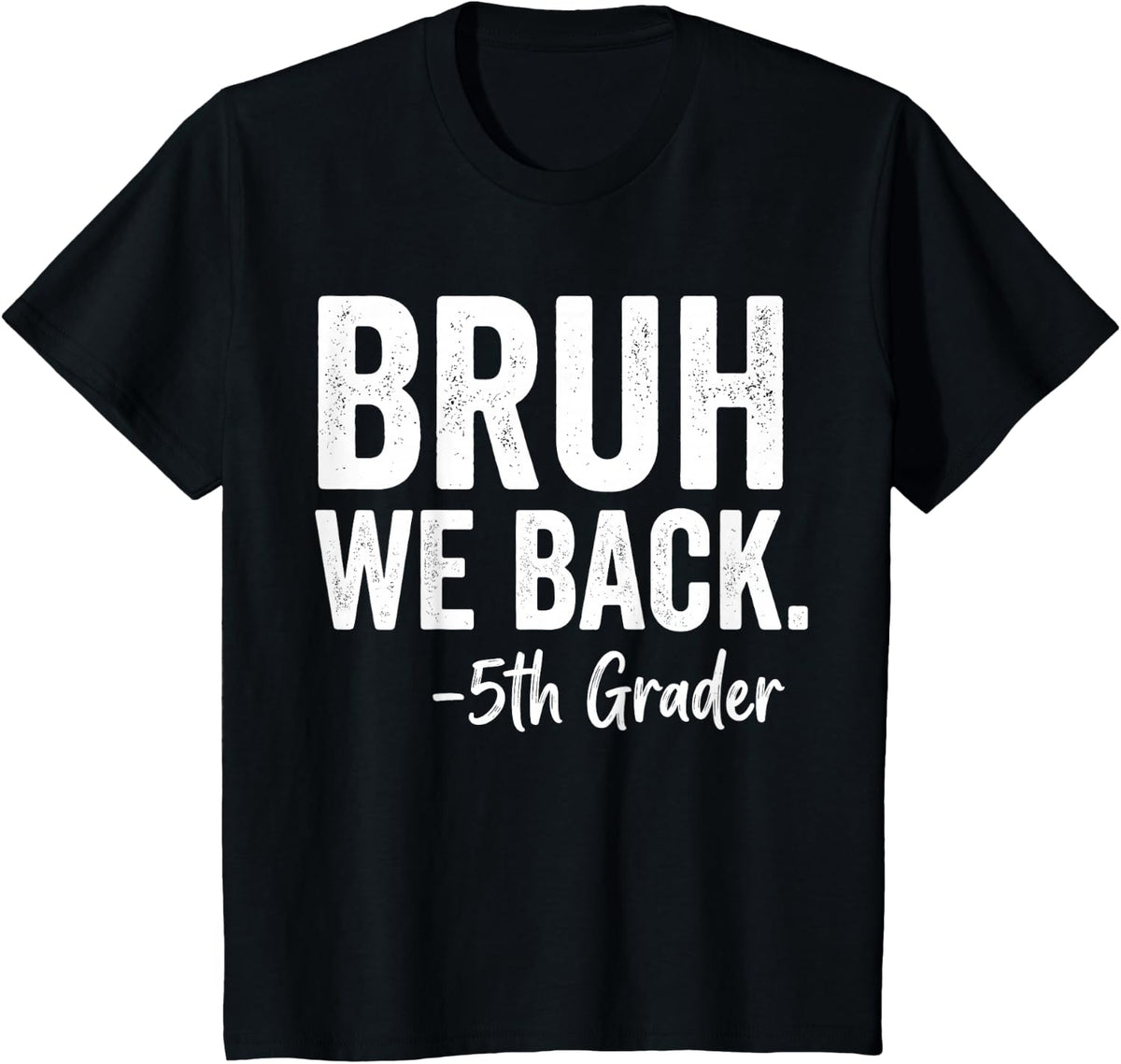 Bruh We Back 5th Grader Back to School First Day Fifth Grade T-Shirt - Black