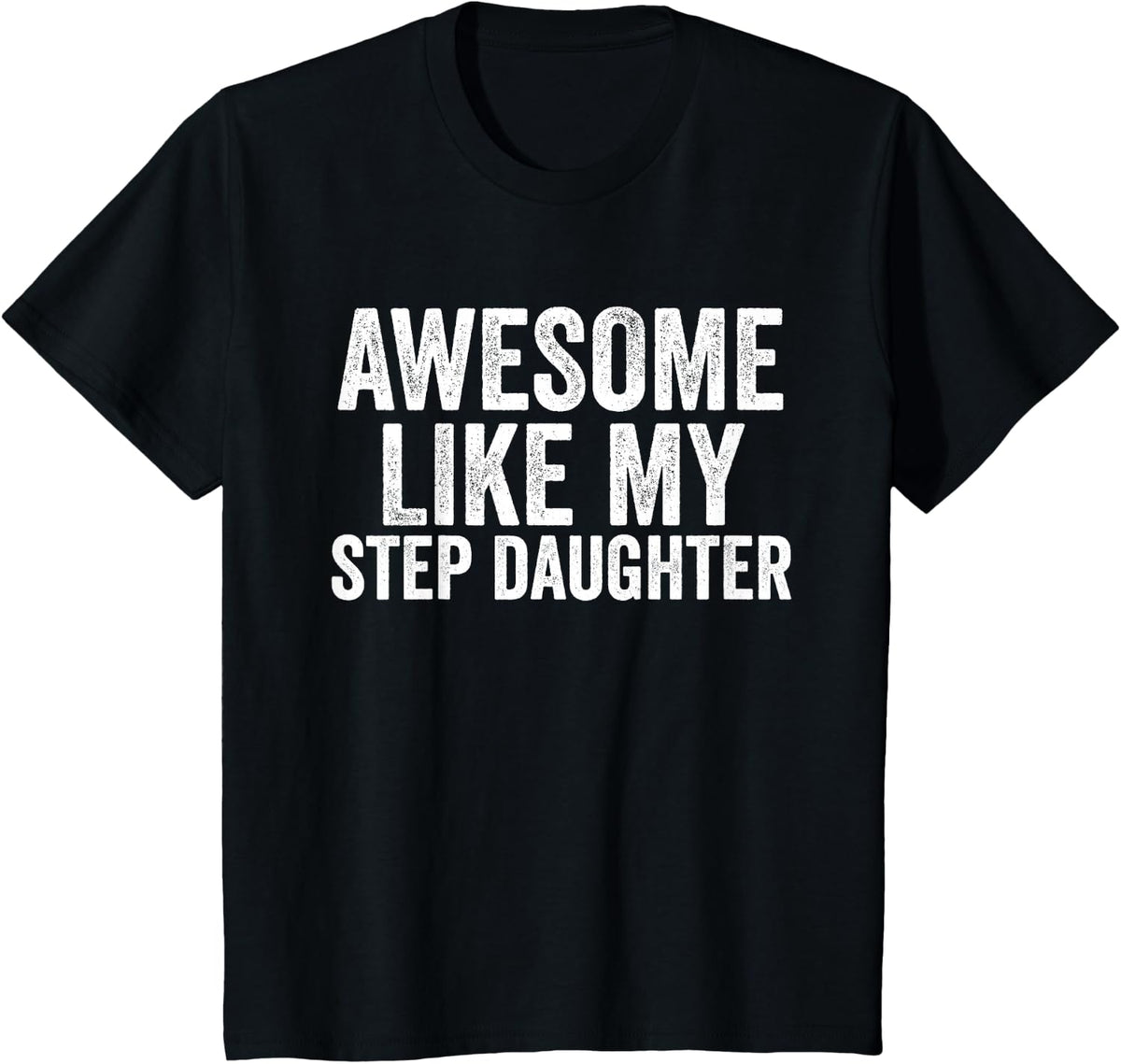 Awesome Like My step daughter Shirt Unique Parents Day T-Shirt - Black