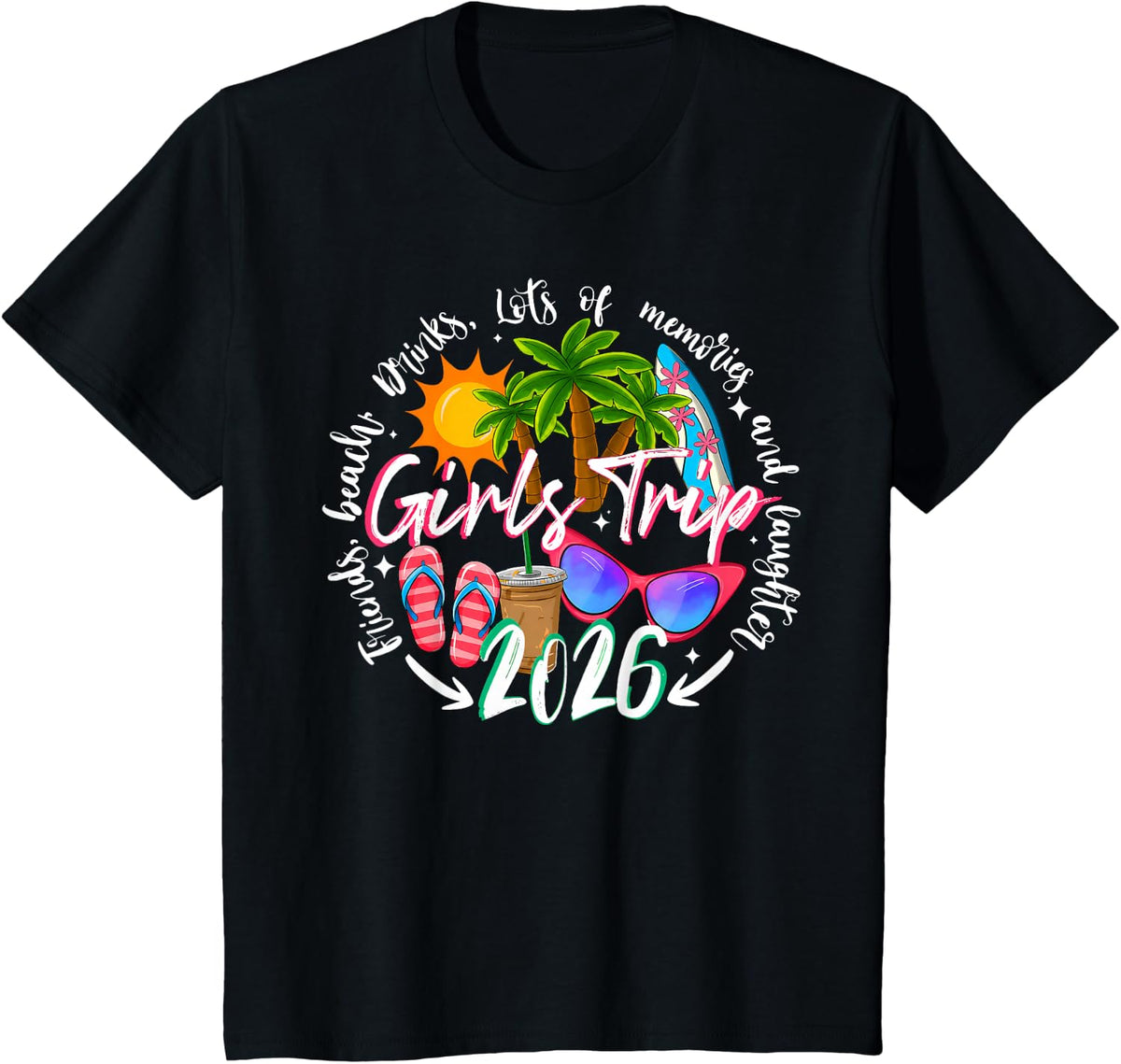 Girls Trip 2026 Friends Beach Drinks Funny Summer Vacation T-Shirt - Black
