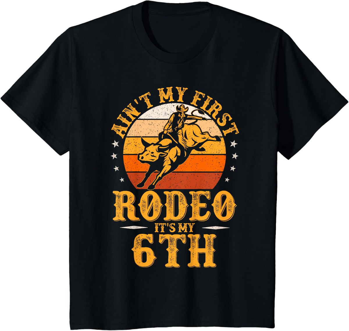 Ain't My First Rodeo Bull Riding Funny 6th Rodeo Birthday T-Shirt - Black