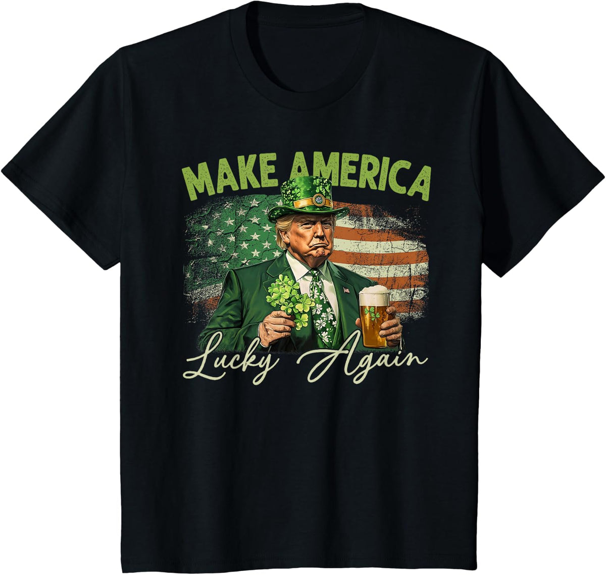 Trump Make America Lucky Again St Patrick's Day Shamrock T-Shirt - Black
