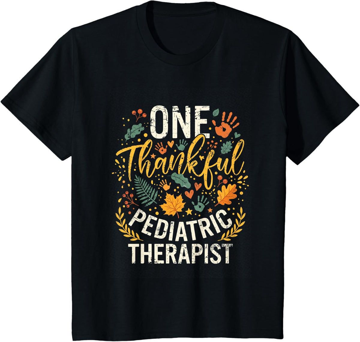 One Thankful Pediatric Therapist Autumn Handprints T-Shirt - Black