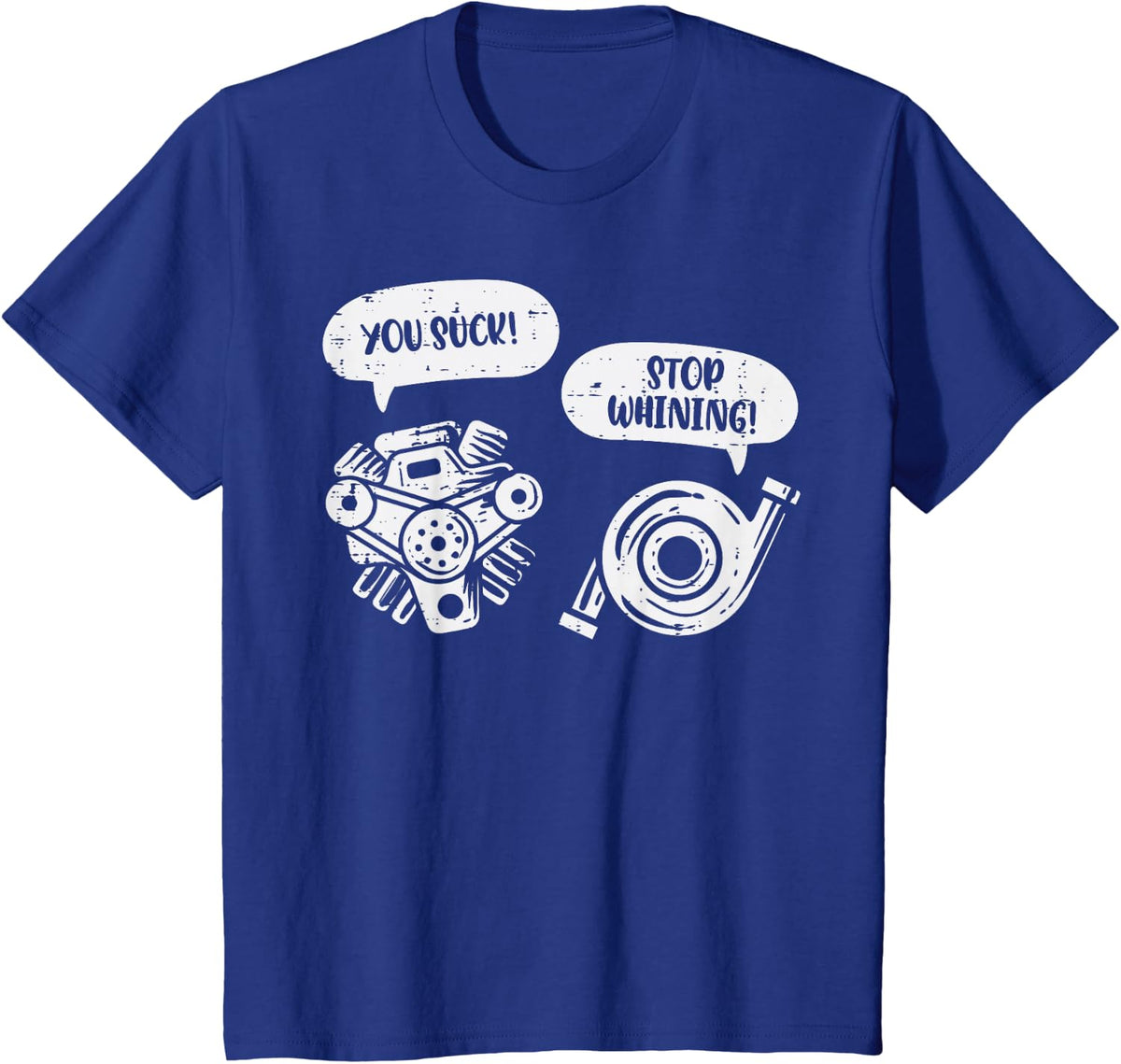 You Suck Stop Whining Engine Pun Funny Car Guy Mechanic Men T-Shirt - Royal Blue