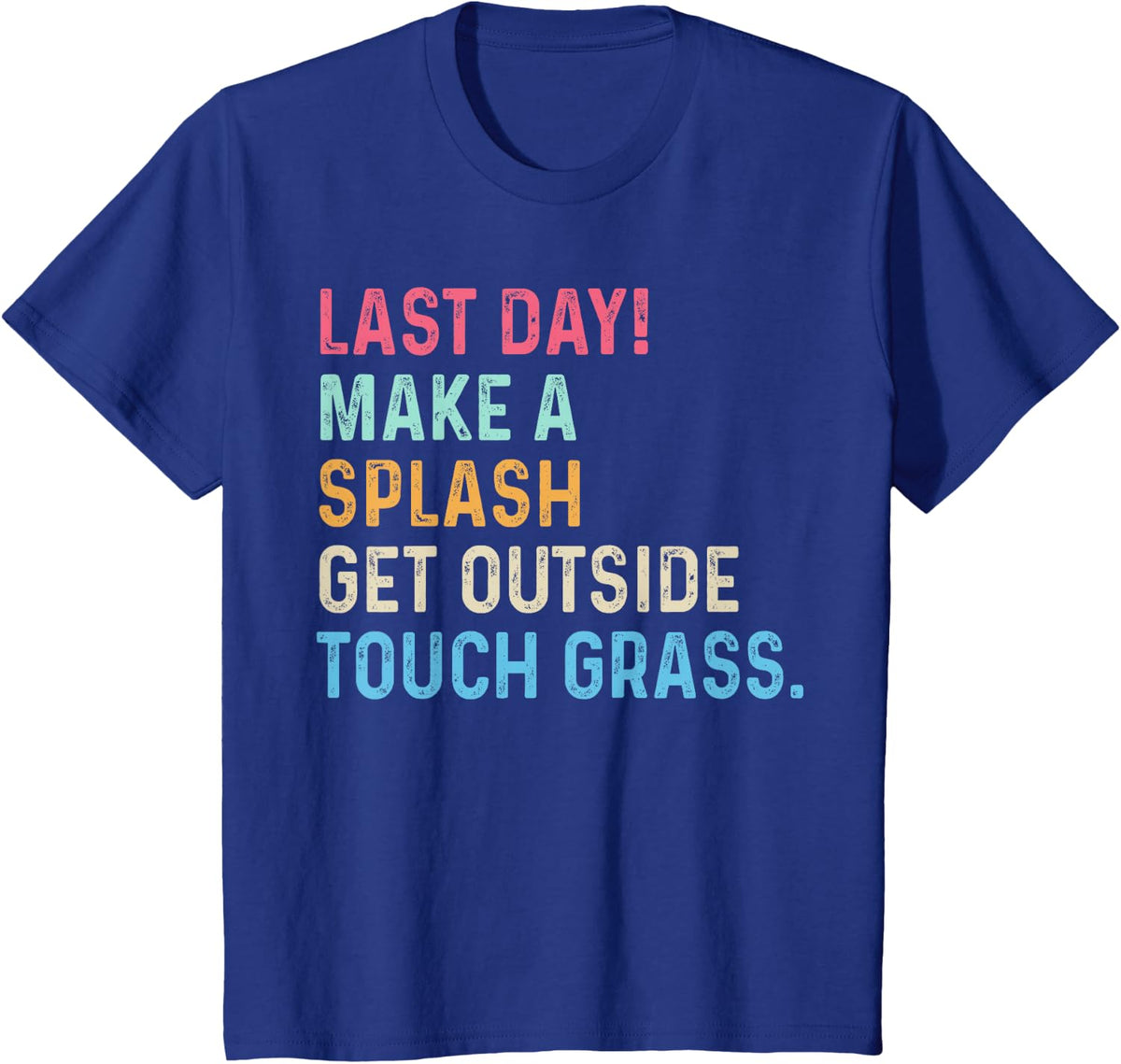 End of Year Teacher Last Day Make A Splash Get Outside T-Shirt - Royal Blue