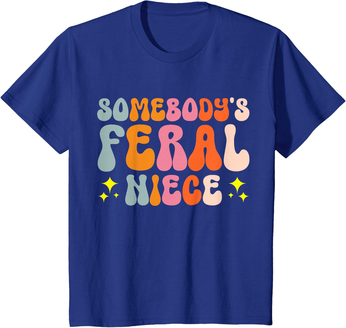 Somebody's Feral Niece T-Shirt - Royal Blue