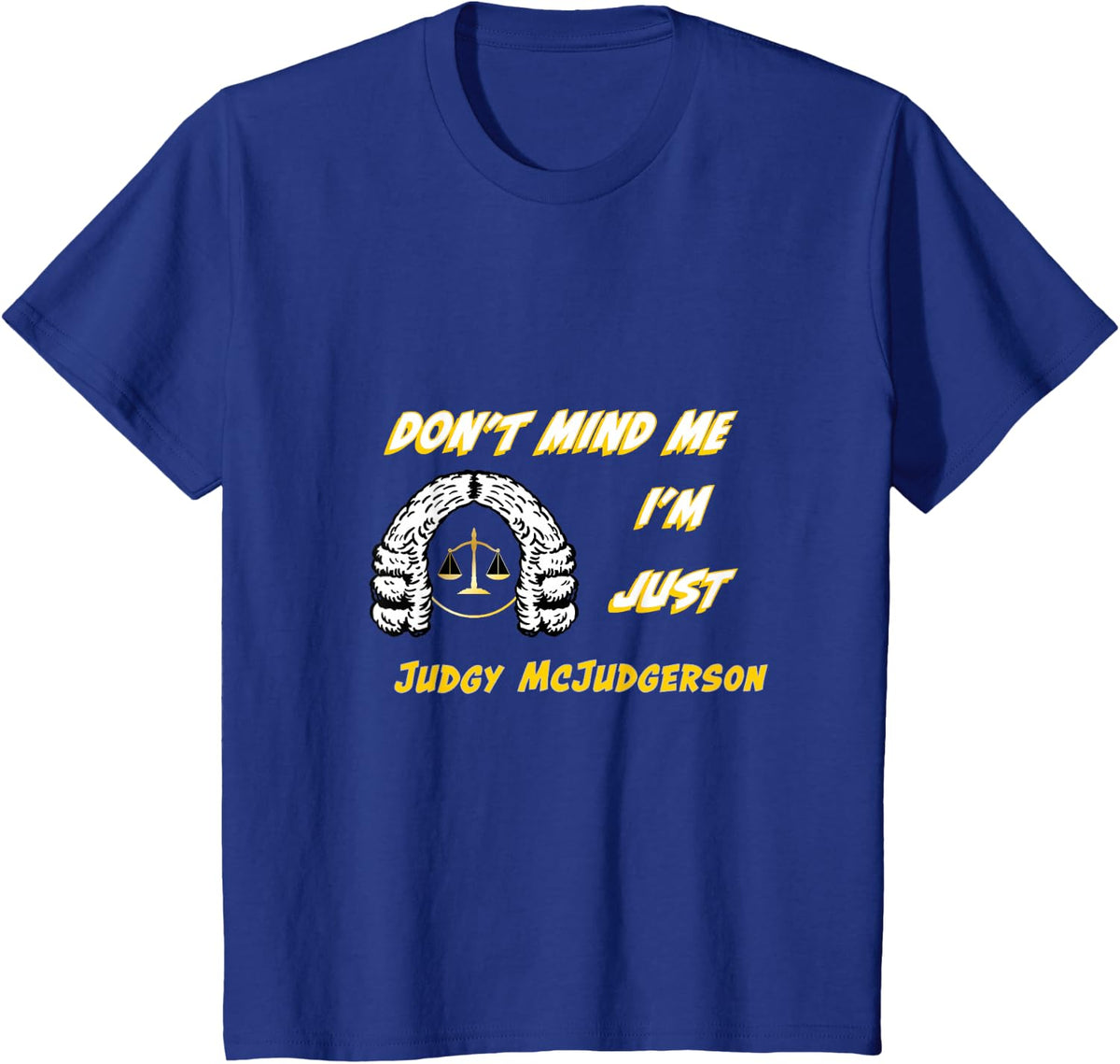 Don't Mind Me I'm Just Judgy McJudgerson Text & Graphic T-Shirt - Royal Blue