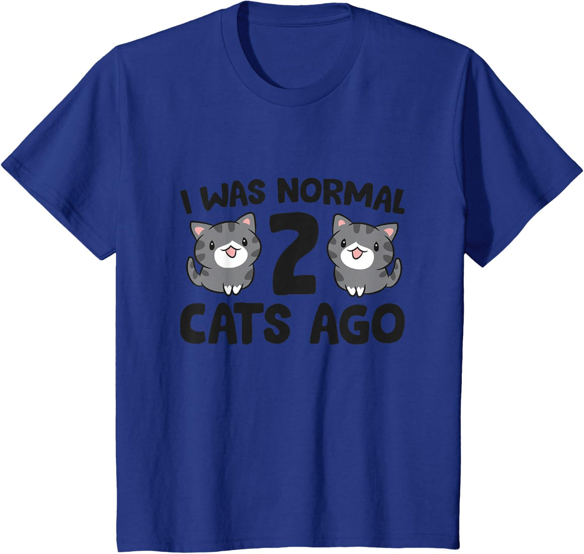 Cat Owner I Was Normal 2 Cats Ago T-Shirt - Royal Blue