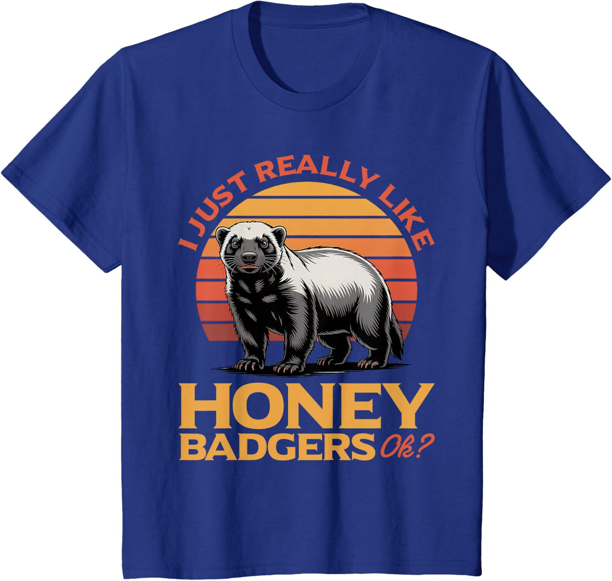 Funny Honey Badger T-Shirt - Royal Blue