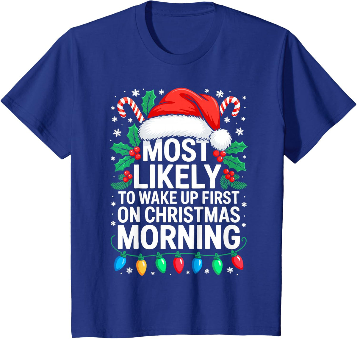 Most Likely to Wake Up First On Christmas Morning Shirt T-Shirt - Royal Blue