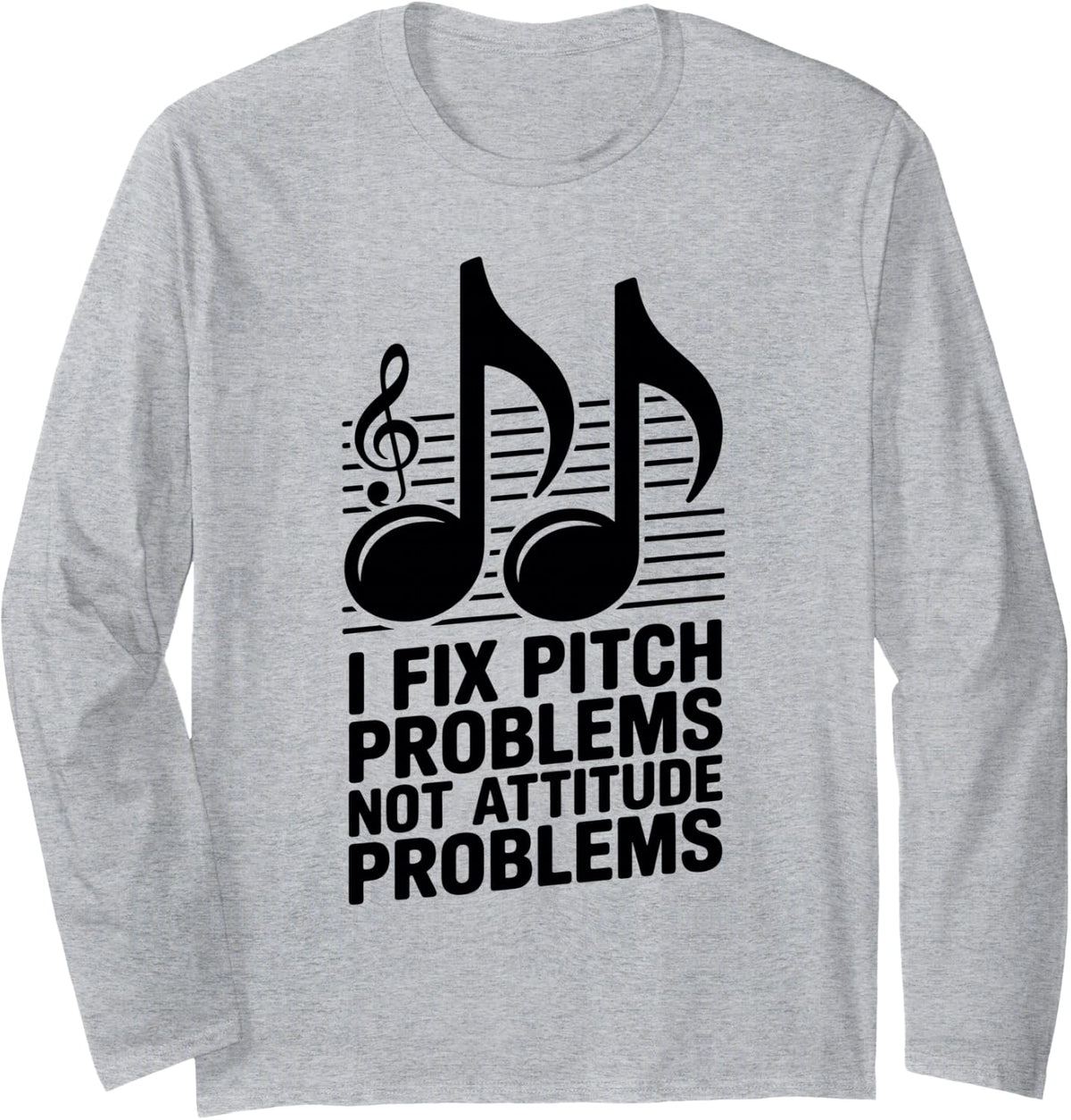 I Fix Pitch Problems School Music Teacher Long Sleeve T-Shirt - Adult Unisex Heather Grey