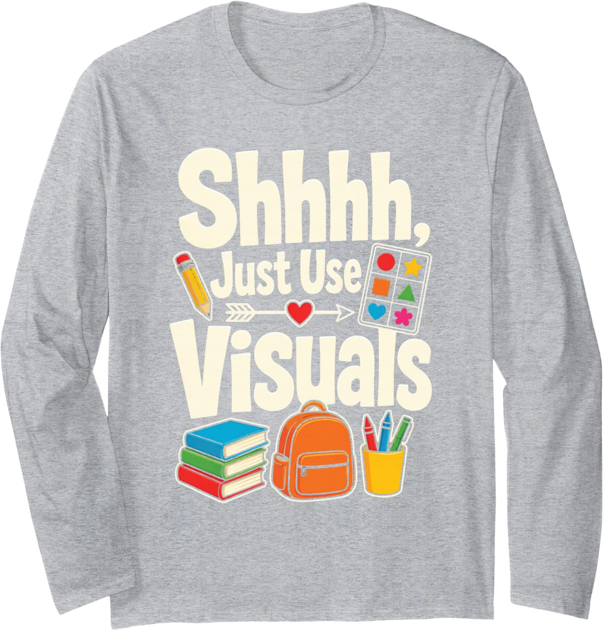 Special Education Shhhh Just Use Visuals Sped Team Staff Long Sleeve T-Shirt - Adult Unisex Heather Grey