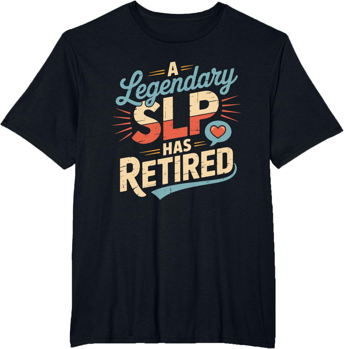 A Legendary SLP Has Retired, Speech Language Pathologist T-Shirt - Black