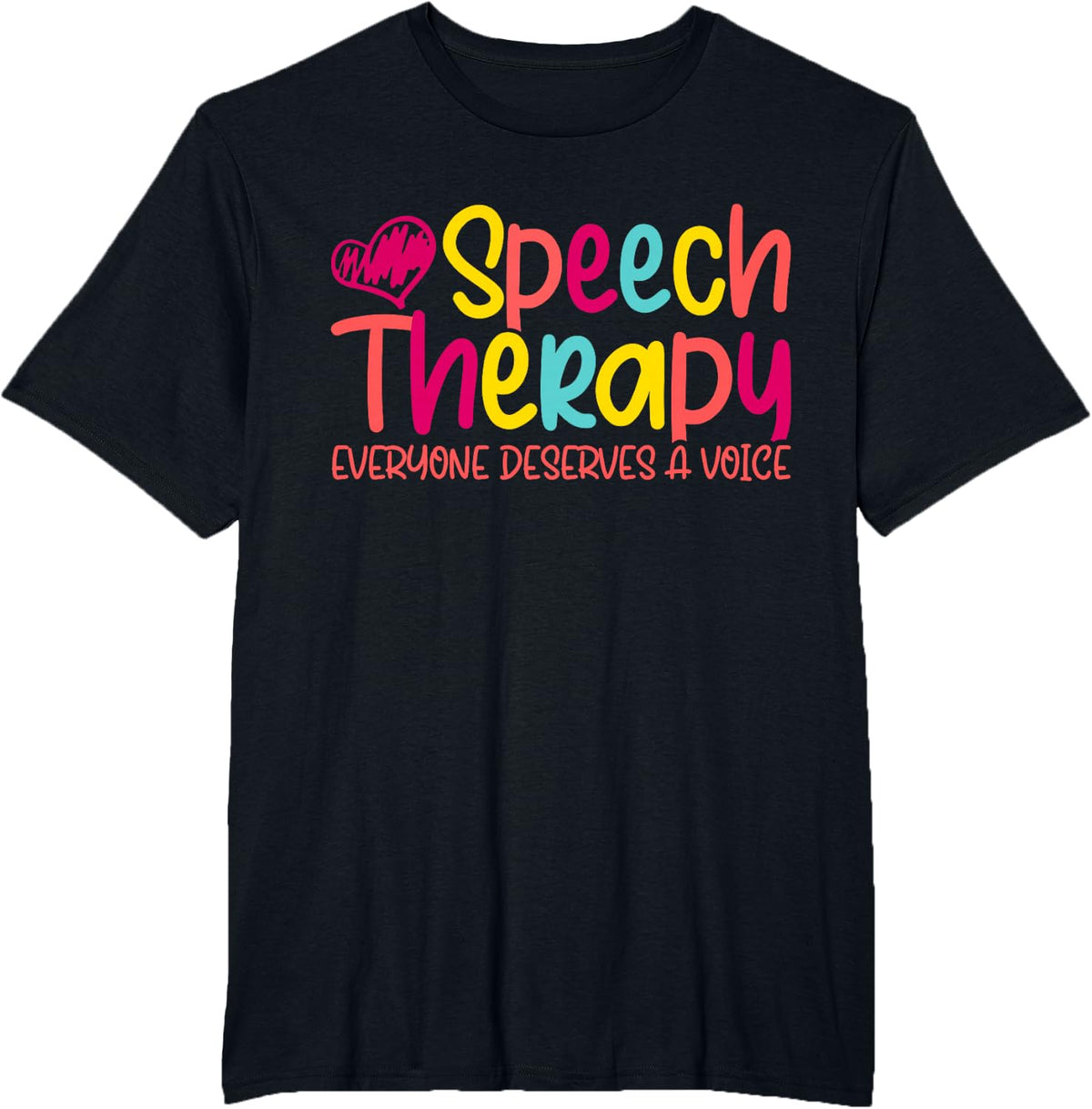 Speech Therapy Everyone Deserves a Voice SLP T-Shirt - Black