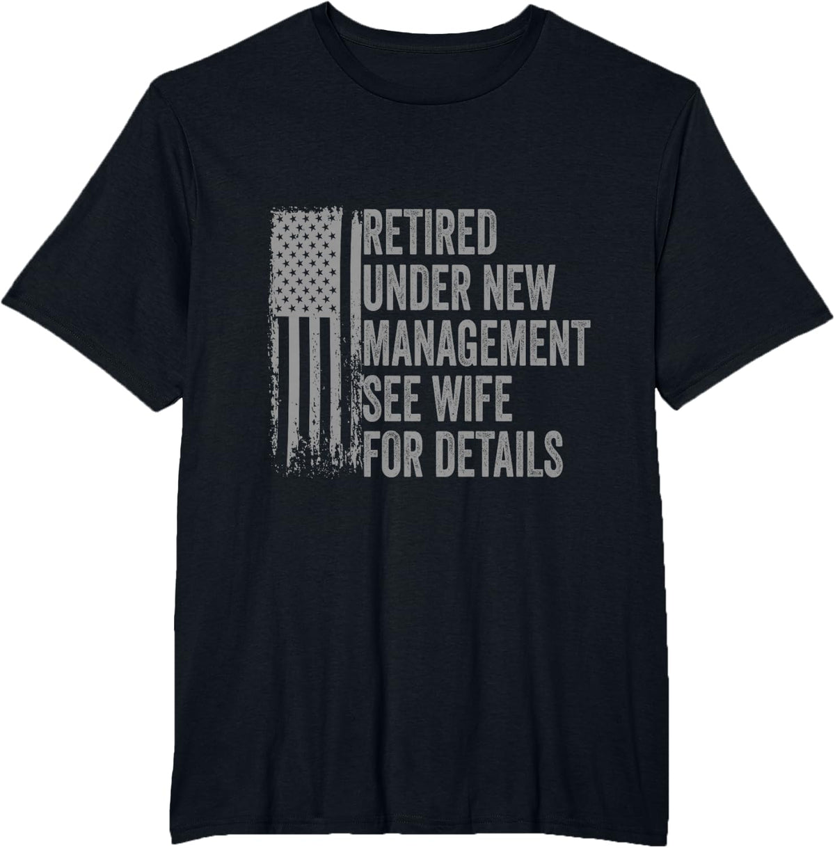 Retired Under New Management See Wife for Details Men Dad T-Shirt - Black