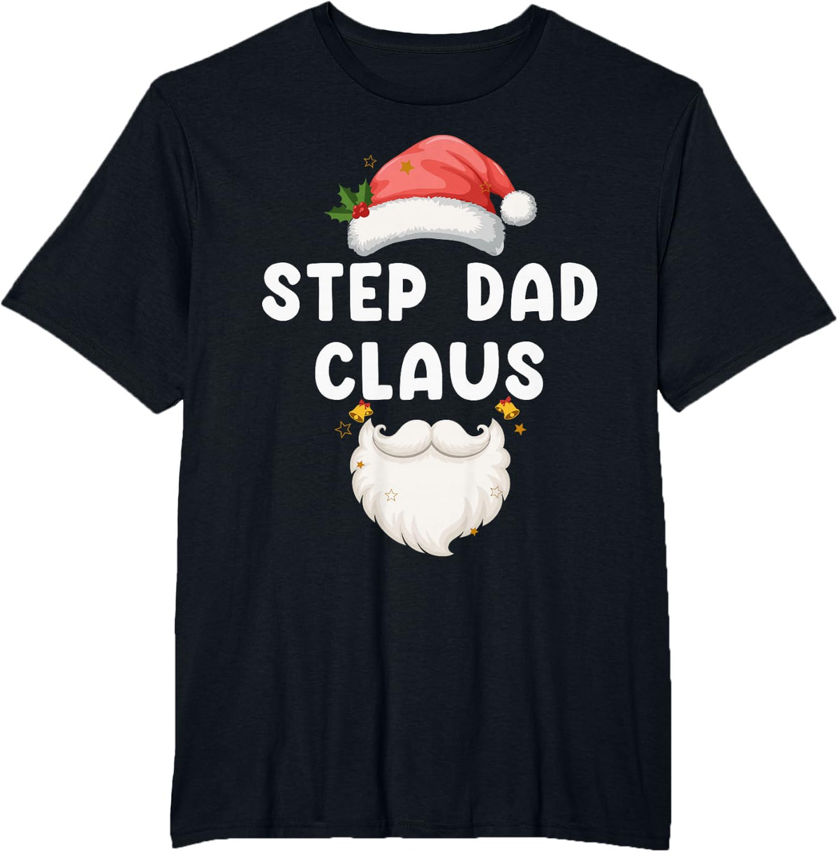 Funny Step Dad Claus Santa Beard Christmas Holiday Men T-Shirt - Black