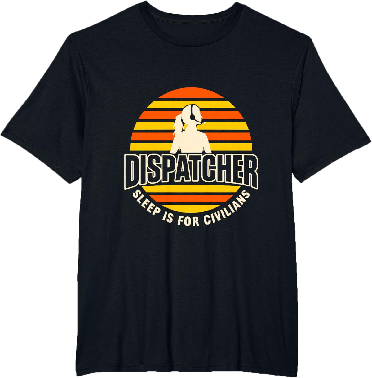 Dispatcher Sleep is for Civilians T-Shirt - Black