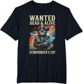 Schrodingers Cat Wanted Dead and Alive Quantum Physics T-Shirt - Black