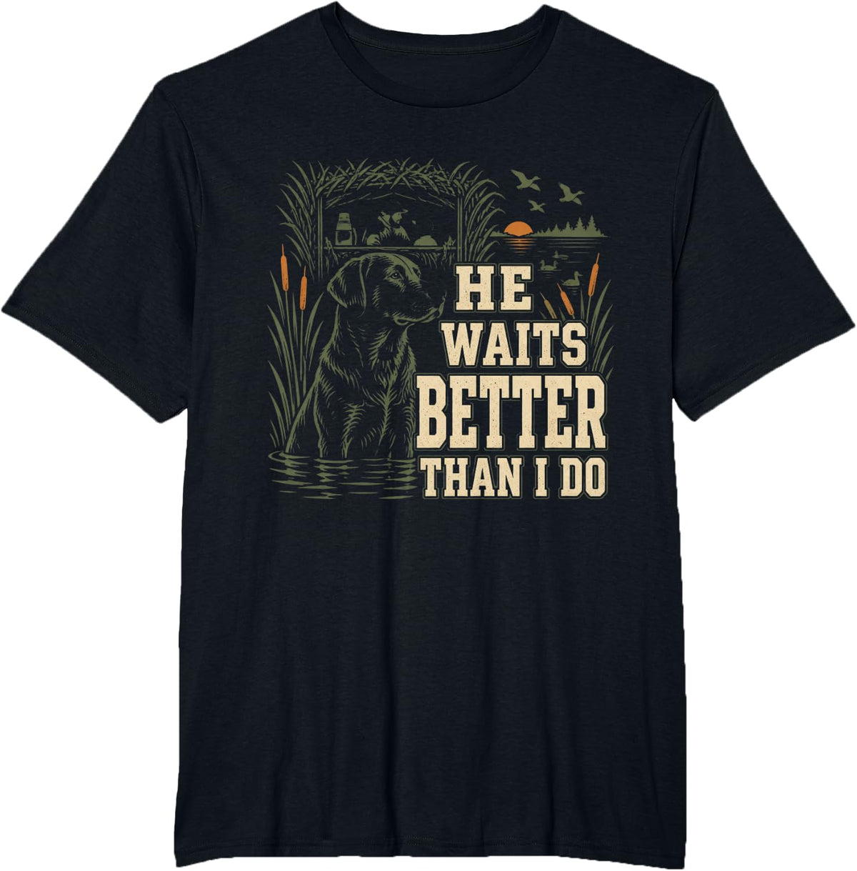 He Waits Better Than I Do Duck Hunting Waterfowl T-Shirt - Black