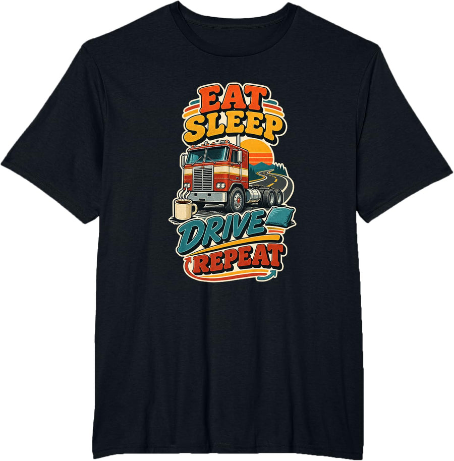 Eat Sleep Drive Repeat Truck Driver Funny T-Shirt - Black