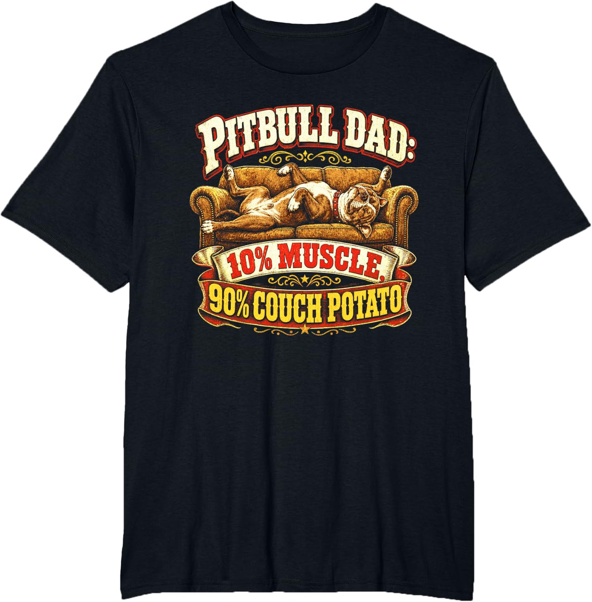 Funny Pitbull Dad 10 Percent Muscle 90 Couch Potato T-Shirt - Black