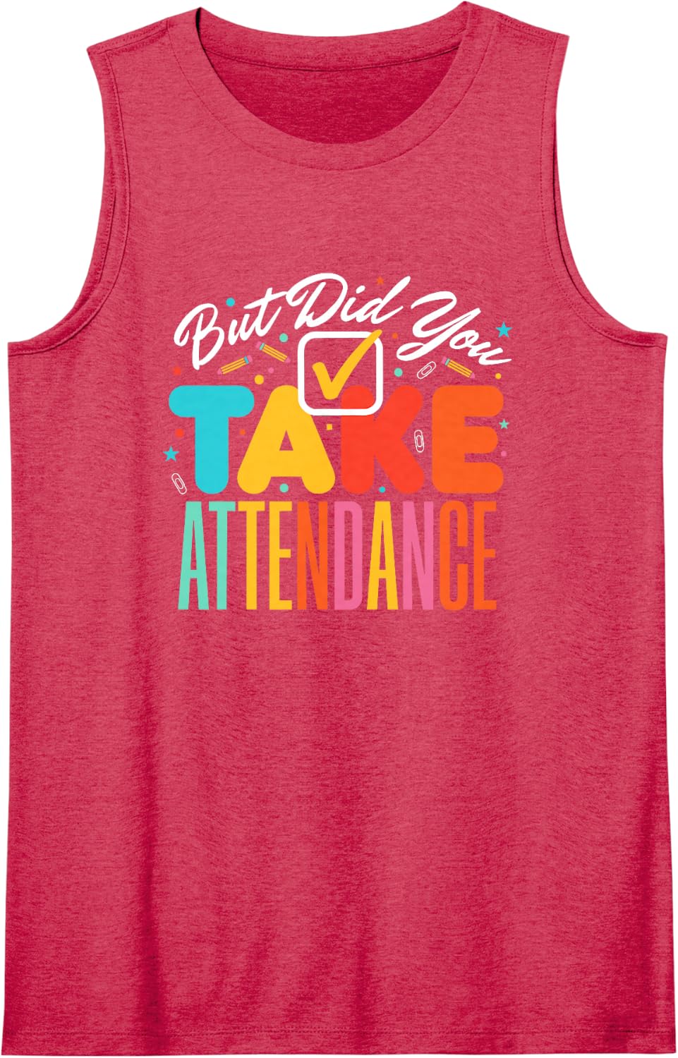 Sarcastic Teacher Humor But Did You Take Attendance Tee Tank Top - Red