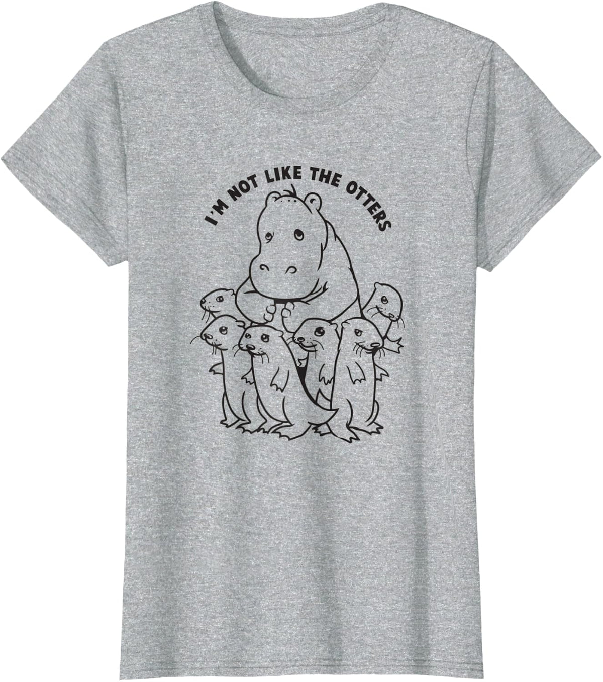 I'm Not Like The Otters T-Shirt - Cute Animal Shirt - Heather Grey