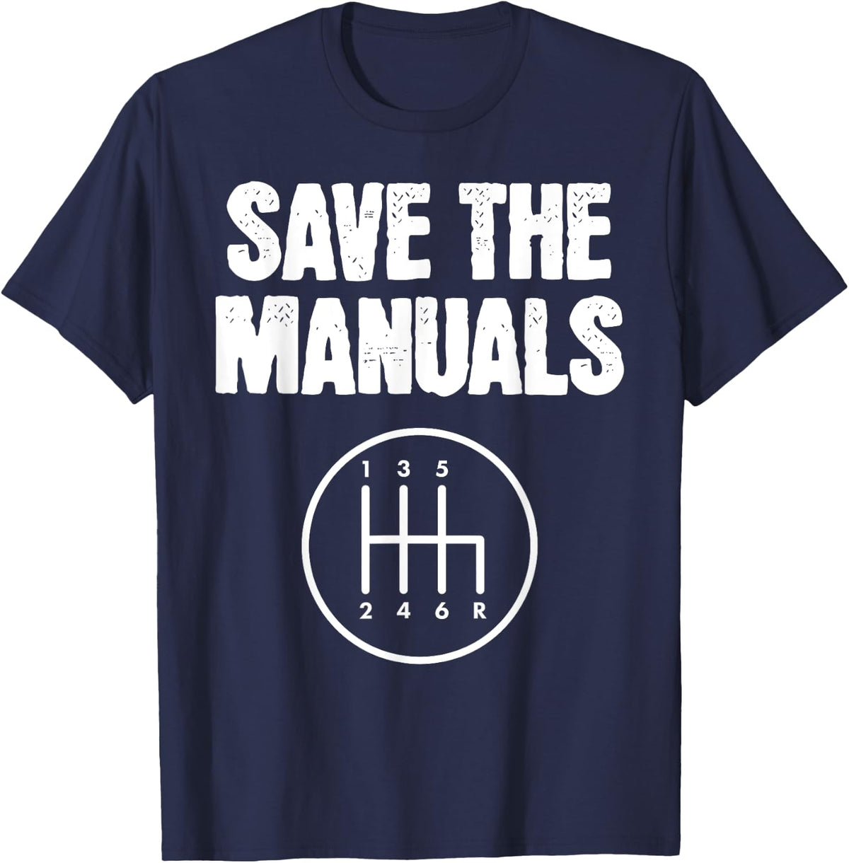 Save The Manuals Manual Stick Shift Car Transmission T-Shirt - Navy Blue