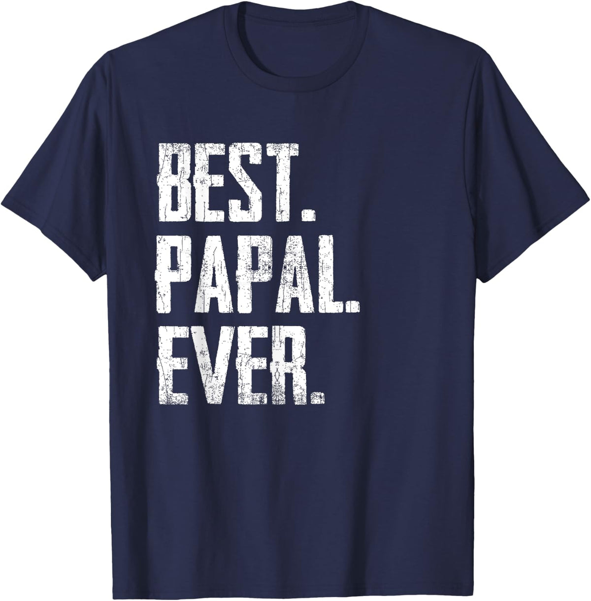 Best PAPAL Ever - Father tee T-Shirt - Navy Blue