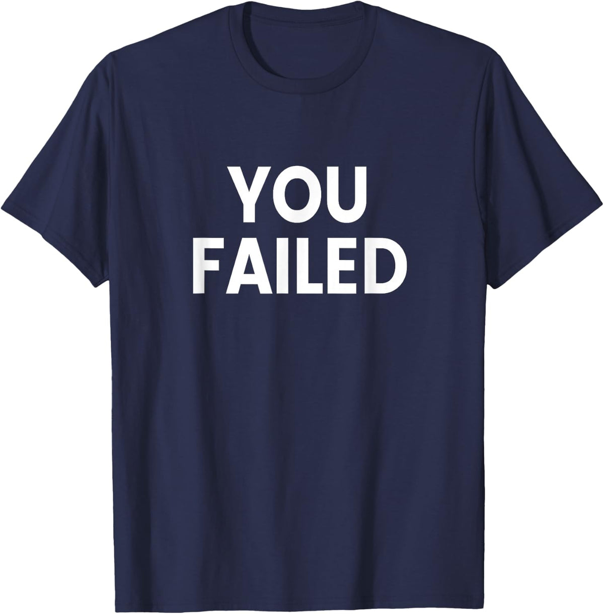 You Failed T-Shirt - Navy Blue