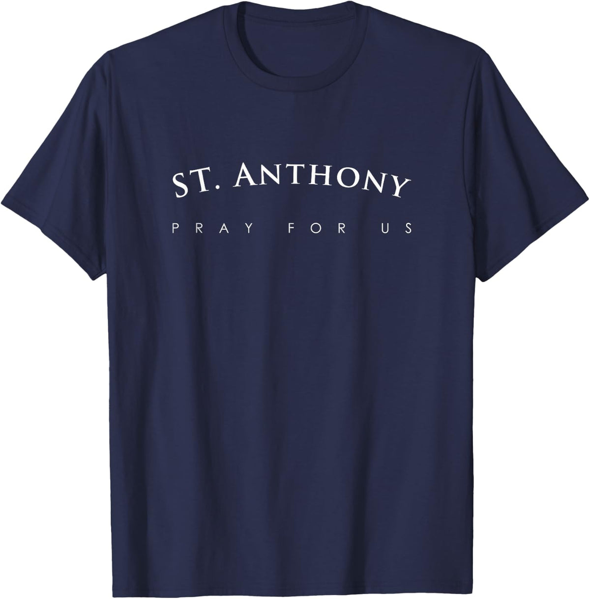 St Anthony Pray For Us Religious Catholic Holy Gift T-Shirt - Navy Blue