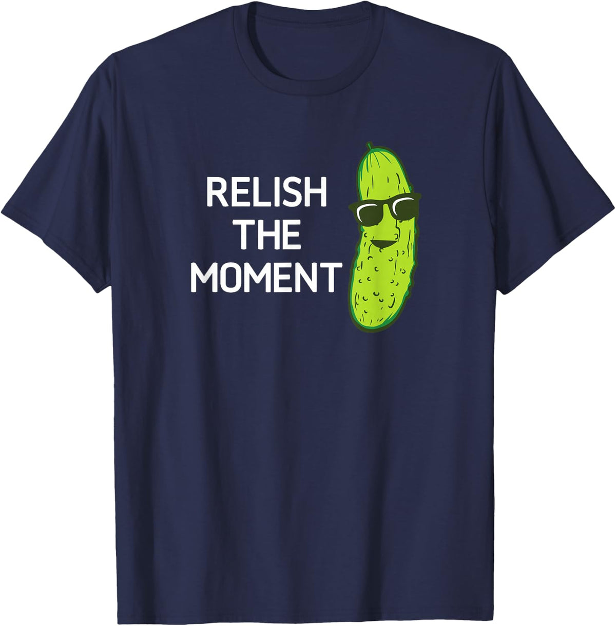 Pickle Pun, Relish The Moment, Funny, Jokes, Sarcastic T-Shirt - Navy Blue