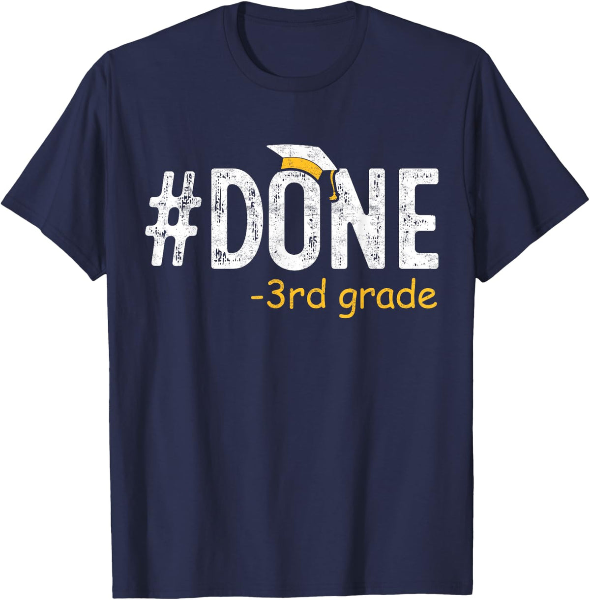 Done 3rd Grade Graduation Gifts Third Grade 3rd Graders T-Shirt - Navy Blue