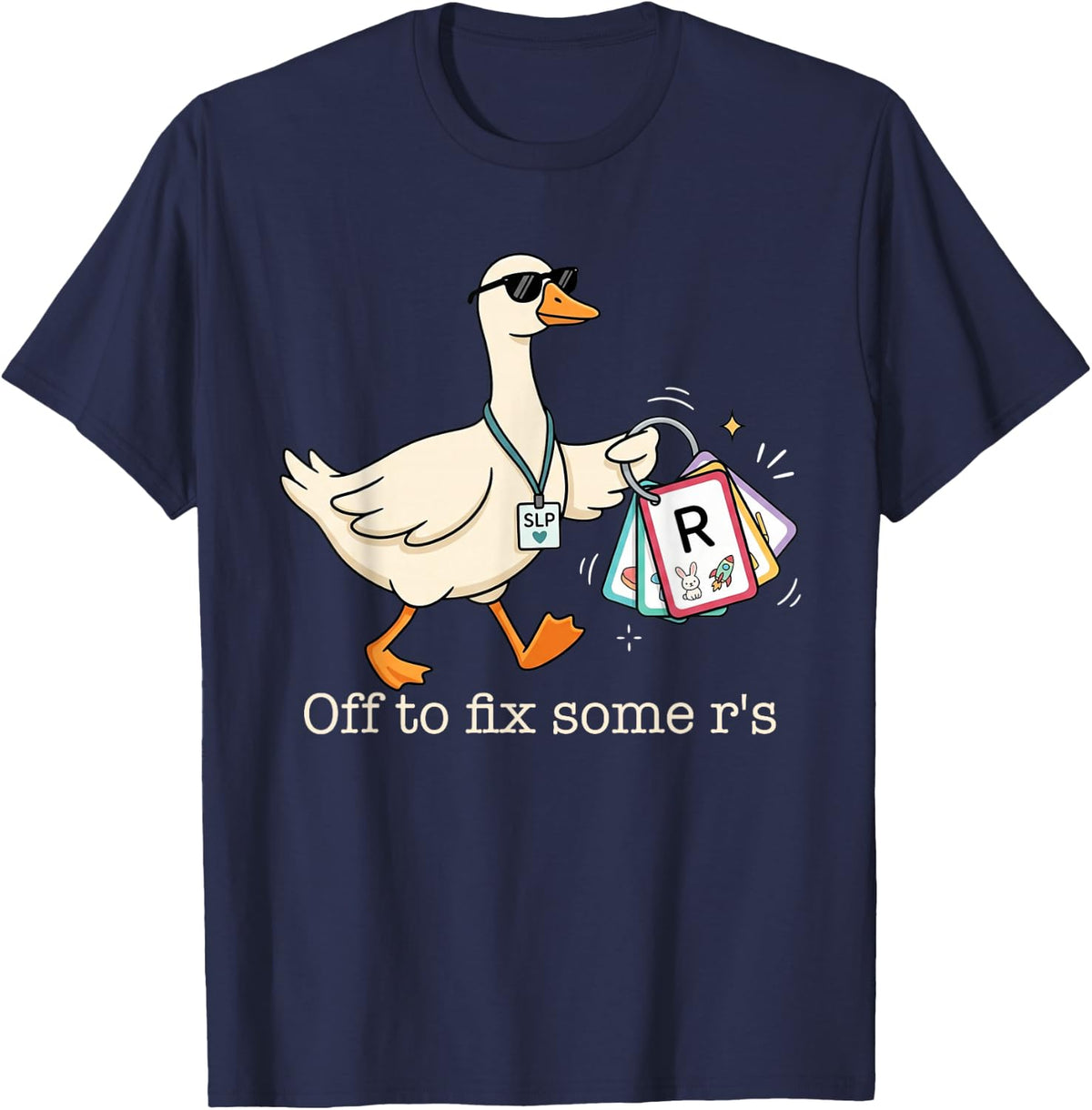 Speech Language Pathologist Goose Off to Fix Some R's SLP T-Shirt - Navy Blue